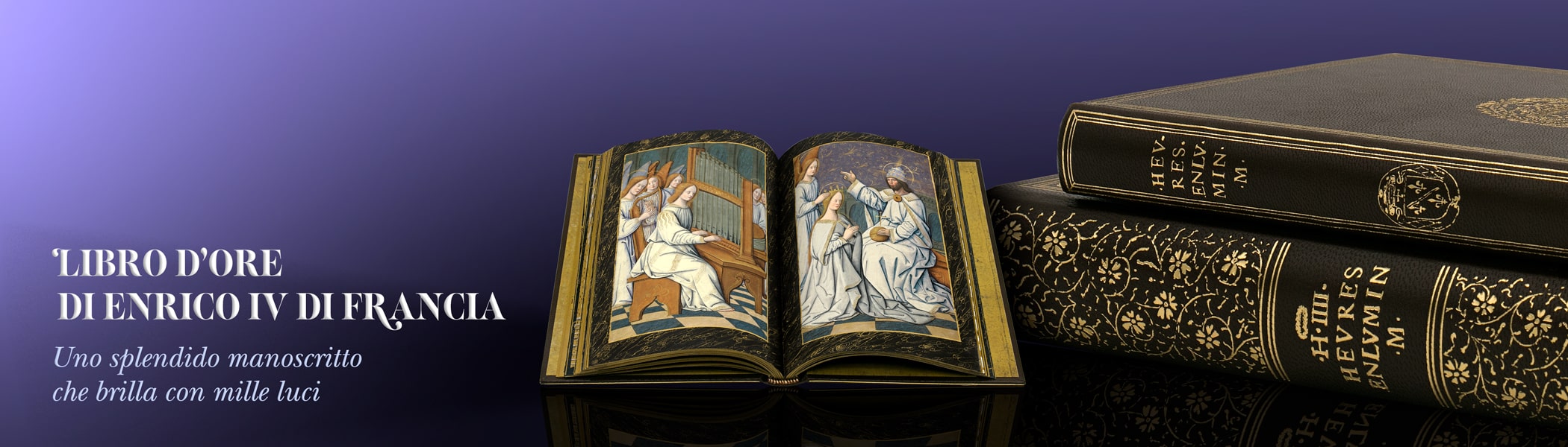 Libro d�ore di Enrico IV di Francia. Uno splendido manoscritto che brilla con mille luci.